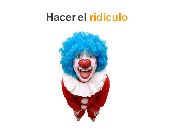 Hacer el ridiculo