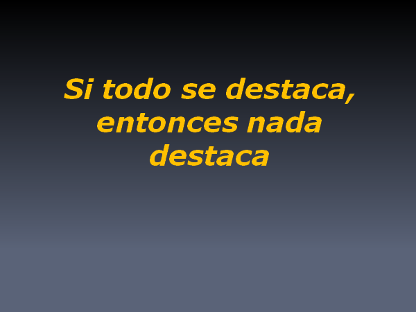 Si todo está destacado, entonces nada destaca
