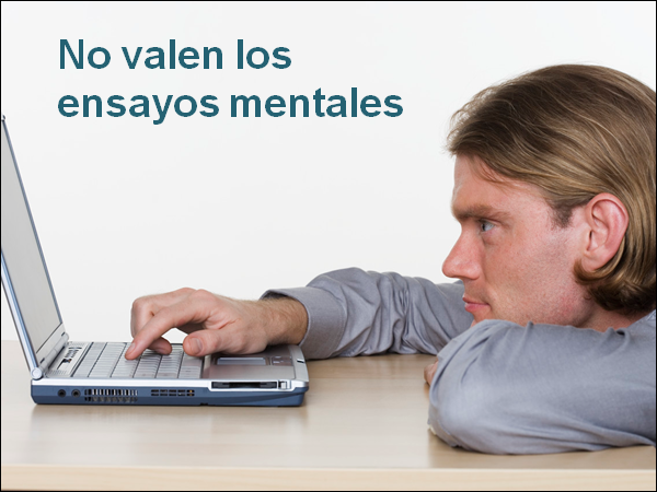 No valen los ensayos mentales
