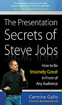 :”The Presentation Secrets of Steve Jobs: How to Be Insanely Great in Front of Any Audience”