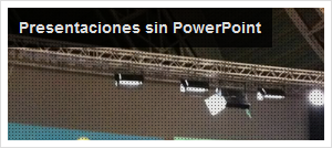 Historificación de la charla ‘Presentaciones de infarto sin PowerPoint’ en EBE11