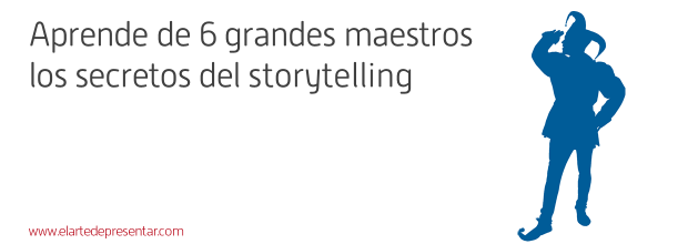 Aprende de 6 grandes maestros los secretos del storytelling