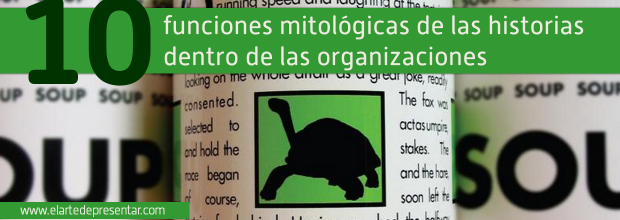 Las diez funciones mitológicas que cumplen las historias dentro de las organizaciones