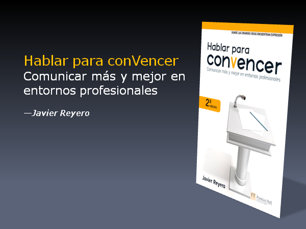 "Hablar para convencer" de Javier Reyero en Casa del Libro
