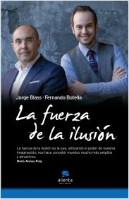 "La fuerza de la ilusión" de Jorge Blass y Fernando Botella en Casa del Libro