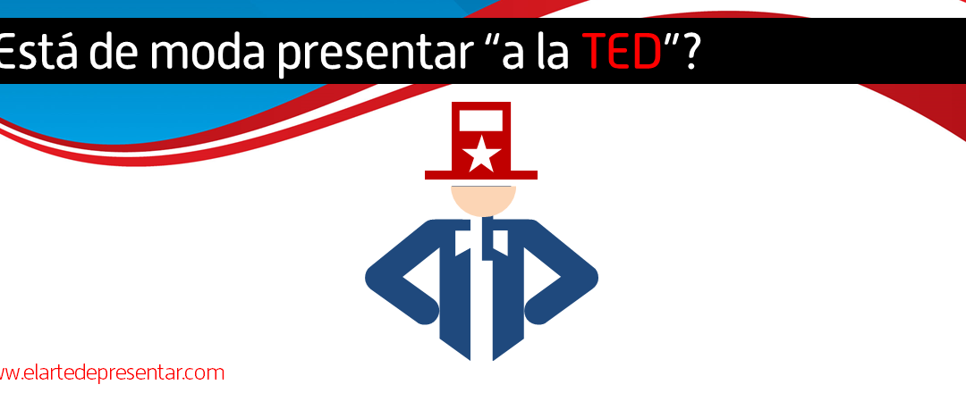 ¿Está de moda presentar “a la TED”?