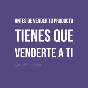 Antes de vender tu producto tienes que venderte a ti