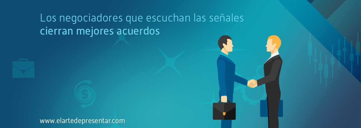 Los negociadores que escuchan las señales cierran mejores acuerdos