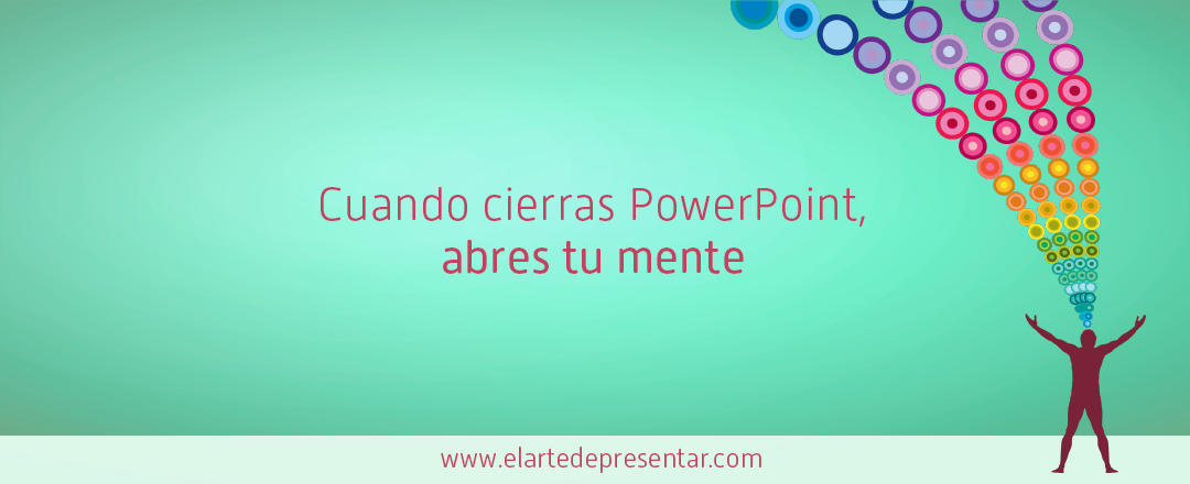 Cuando cierras PowerPoint, abres tu mente