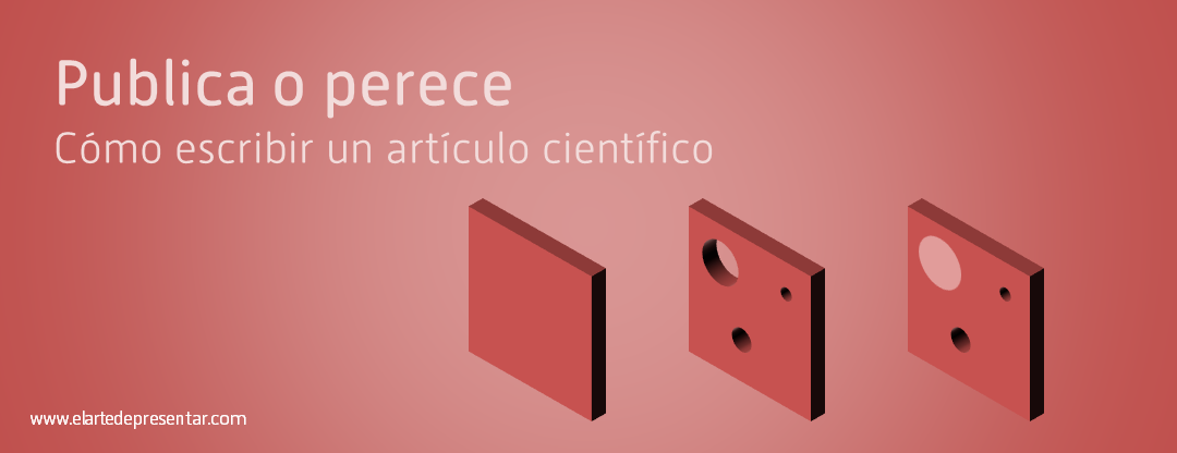 Publica o perece: cómo escribir tu primer artículo científico
